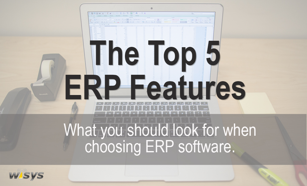 The Top Five Features Your ERP Should Have